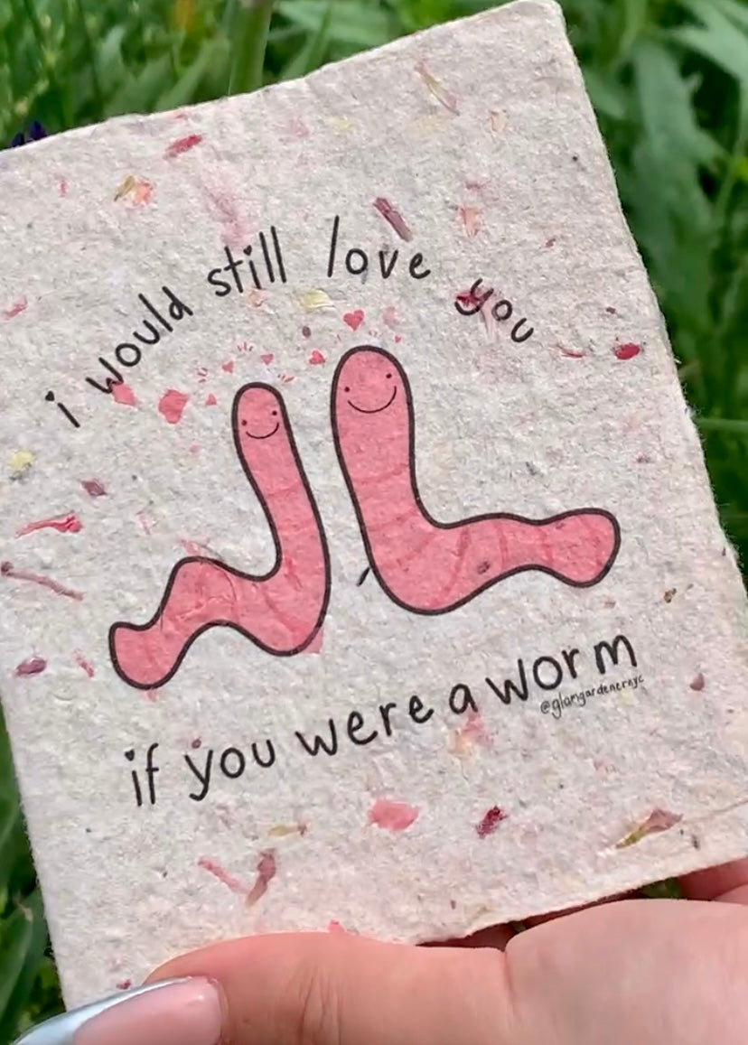 i would still love you if you were a worm card made from plantable seed paper