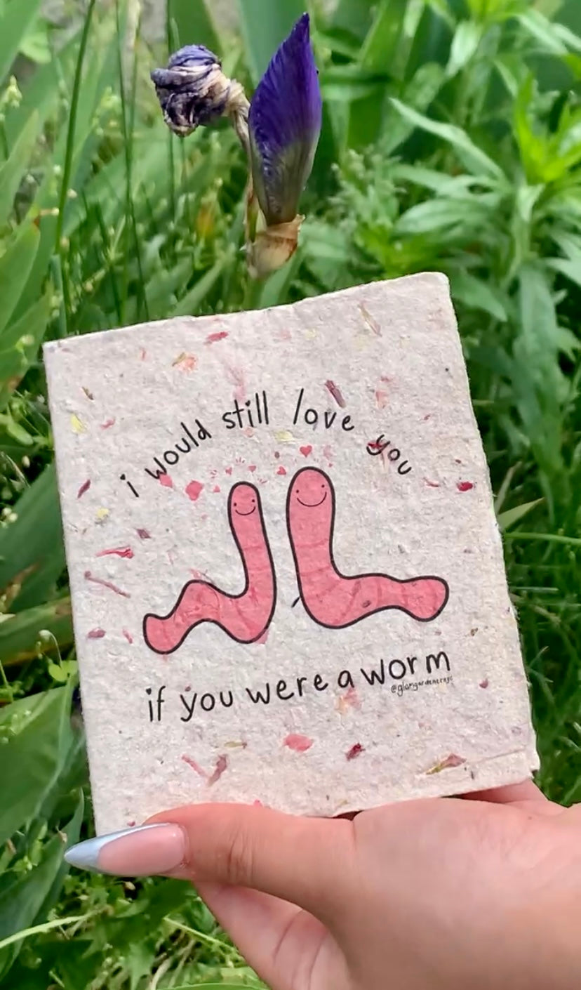 i would still love you if you were a worm card made from plantable seed paper