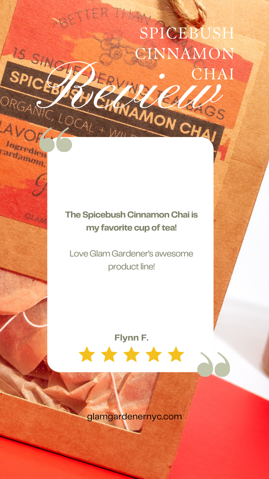the spicebush cinnamon chai is my favorite cup of tea! Love Glam Gardener's awesome product line.