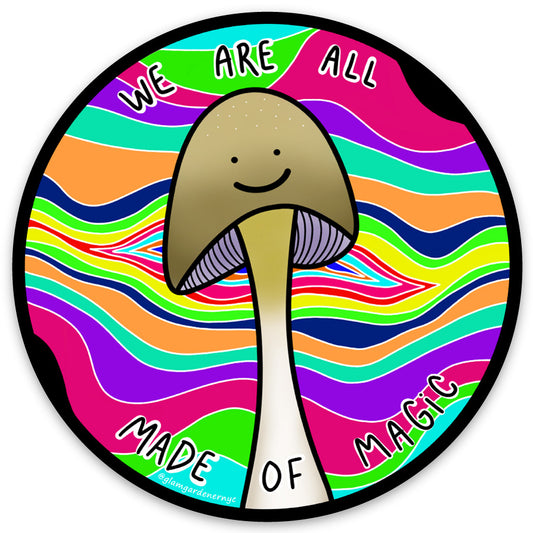 We are all made of magic holographic mushroom sticker