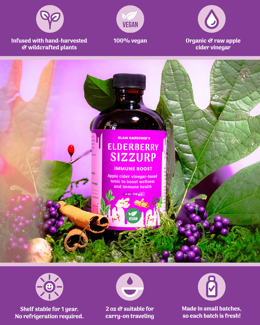 Glam Gardener's Vegan Elderberry SizZurp is infused with hand-harvested and wildcrafted plants, 100% vegan, organic and raw apple cider vinegar, is shelf stable for 1 year, is 2 ounces, and suitable for carry-on travel, made in small batches so each batch is fresh! Infographic about Glam Gardener's Elderberry SizZurp.