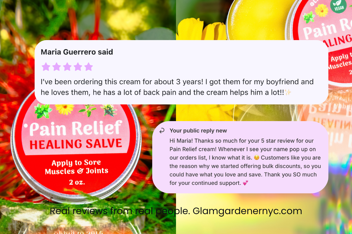 A promotional graphic featuring two overlapping white review bubbles with customer text over a colorful background of red and yellow Pain Relief Healing Salve containers and green leaves. A review of Glam Gardener's Pain Relief that reads, "I've been ordering this cream for about 3 years! I got them for my boyfriend and he loves them, he has a lot of back pain and the cream helps him a lot!"