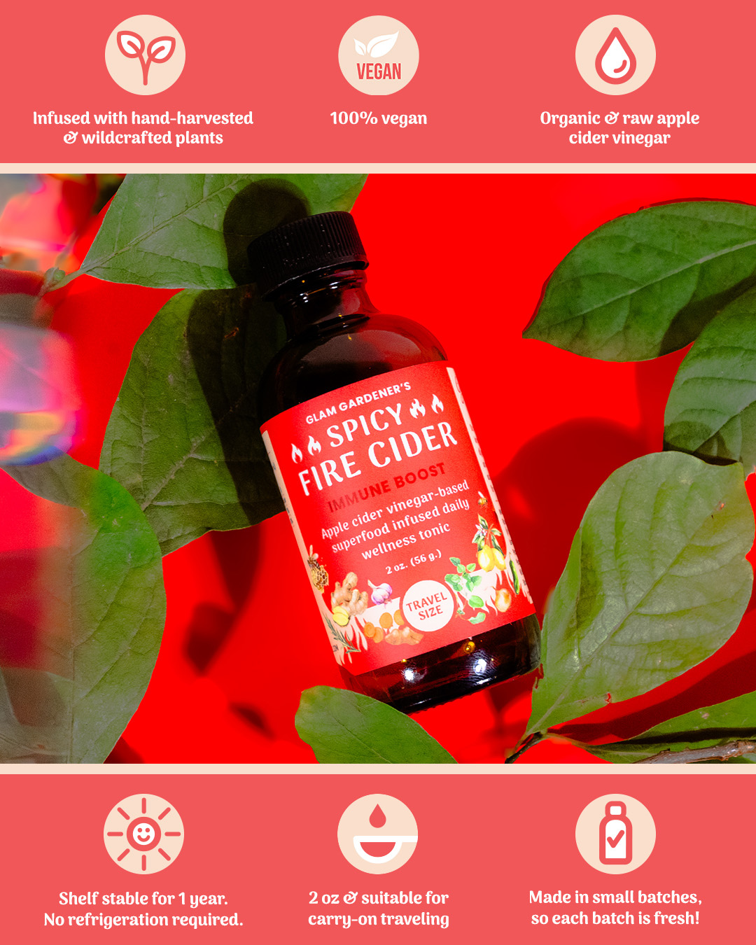 Glam Gardener's Vegan Mini Fire Cider is infused with hand-harvested and wildcrafted plants, 100% vegan, organic and raw apple cider vinegar, shelf stable for 1 year, no refrigeration required, made in small batches so each batch is fresh!